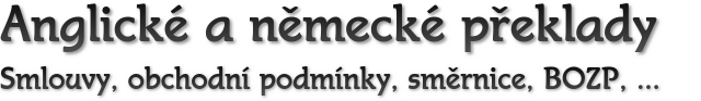 Mgr. Irena Balická Albrechtice, Anglické a německé překlady Smlouvy, obchodní podmínky, směrnice, BOZP, ...